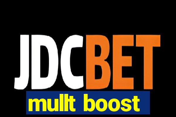 mullt boost